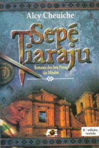 sepe-tiaraju-romance-dos-sete-povos-das-missoes